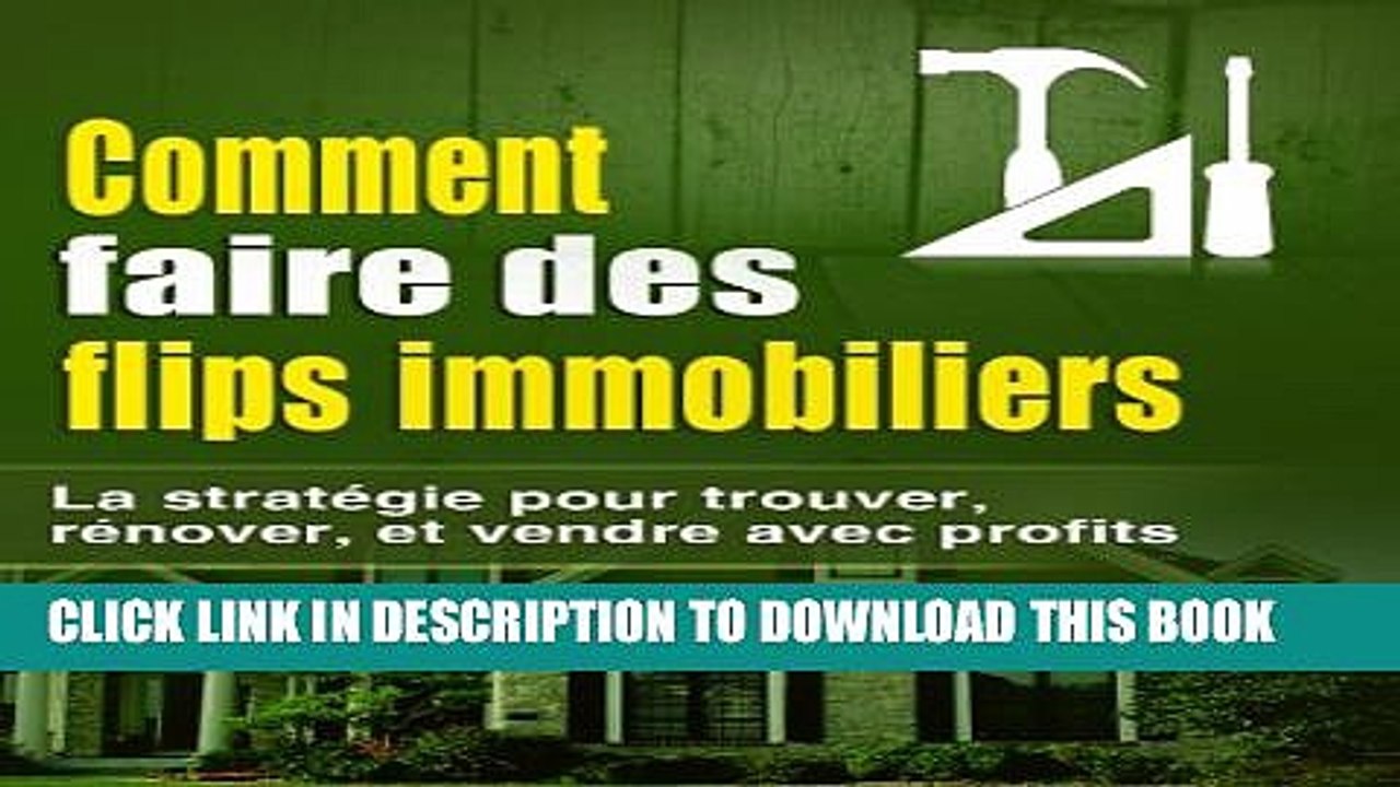 [Read PDF] Comment faire des flips immobiliers: la stratÃ©gie pour trouver, rÃ©nover, et vendre
