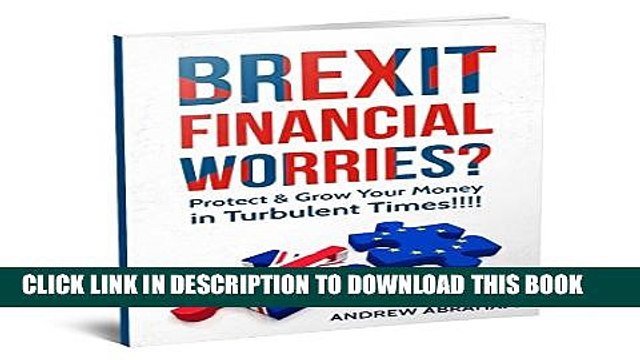 [Read PDF] Brexit Financial Worries?: Protect and Grow Your Money in Turbulent Times Ebook Free