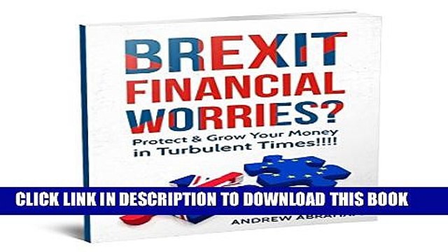 [Read PDF] Brexit Financial Worries?: Protect and Grow Your Money in Turbulent Times Ebook Online