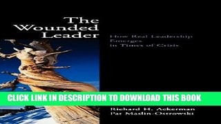 [PDF] The Wounded Leader: How Real Leadership Emerges in Times of Crisis Full Online