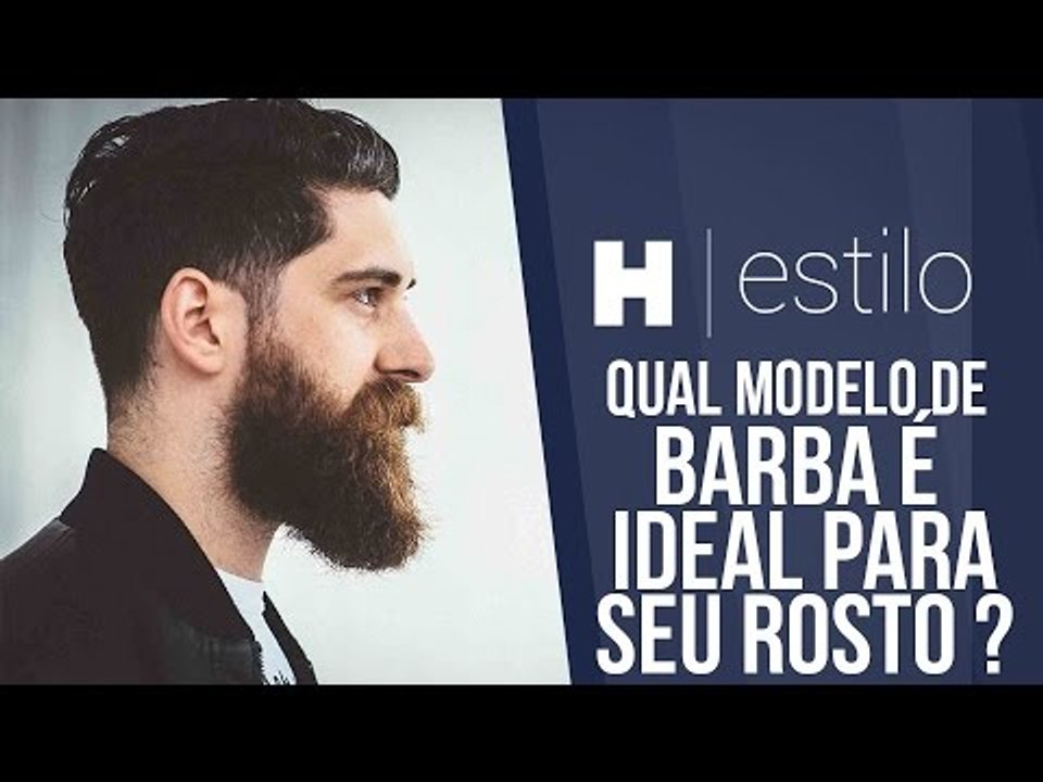 Qual o modelo de barba ideal para seu rosto?