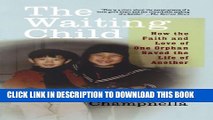 [PDF] The Waiting Child: How the Faith and Love of One Orphan Saved the Life of Another Full