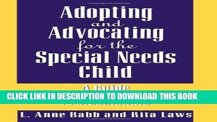 [PDF] Adopting and Advocating for the Special Needs Child: A Guide for Parents and Professionals