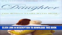 [PDF] Designated Daughter: The Bonus Years with Mom Popular Colection
