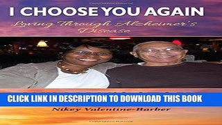 [PDF] I Choose You Again, Loving Through Alzheimer s Disease... William s Story Popular Colection