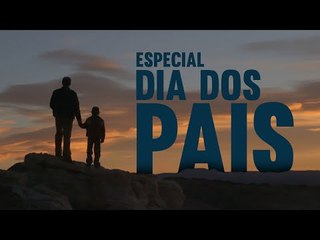 Especial dia dos pais