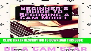 [PDF] Beginner s Guide to Becoming a Webcam Model: How to Make Money at Home Modelling on Cam
