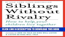 [PDF] Siblings Without Rivalry: How to Help Your Children Live Together So You Can Live Too