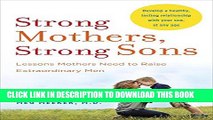 [PDF] Strong Mothers, Strong Sons: Lessons Mothers Need to Raise Extraordinary Men Full Online
