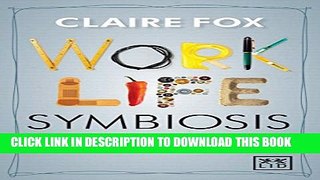 [PDF] Work/Life Symbiosis: The Model for Happiness and Balance Popular Online