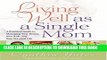 [PDF] Living Well as a Single Mom: A Practical Guide to Managing Your Money, Your Kids, and Your
