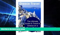 Big Deals  Greece Travel: The Ultimate Guide to Travel to Greece on a Cheap Budget: Greece, Greece