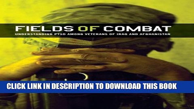 [PDF] Fields of Combat: Understanding PTSD among Veterans of Iraq and Afghanistan (The Culture and