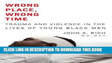[PDF] Wrong Place, Wrong Time: Trauma and Violence in the Lives of Young Black Men Popular Online