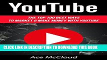 [PDF] YouTube: The Top 100 Best Ways To Market   Make Money With YouTube (Social Media YouTube