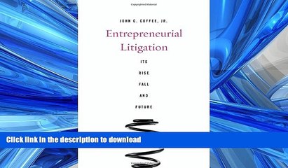 READ ONLINE Entrepreneurial Litigation: Its Rise, Fall, and Future READ EBOOK