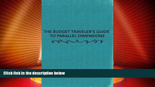 Big Deals  The Budget Traveler s Guide To Parallel Dimensions: Softcover Lined Journal  Best