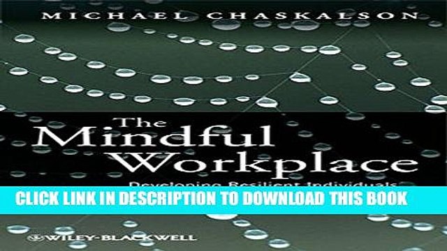 [PDF] The Mindful Workplace: Developing Resilient Individuals and Resonant Organizations with MBSR