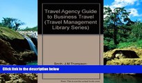 Big Deals  Travel Agency Guide to Business Travel (Travel Management Library Series)  Best Seller