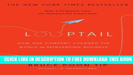 [PDF] Looptail: How One Company Changed the World by Reinventing Business Full Online
