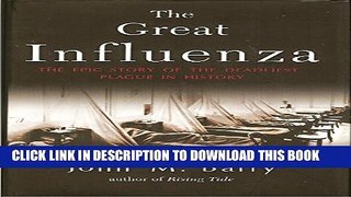 [PDF] The Great Influenza: The Epic Story of the Deadliest Plague in History Full Online