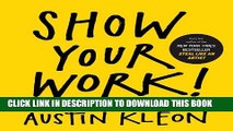 [PDF] Show Your Work!: 10 Ways to Share Your Creativity and Get Discovered Popular Online