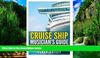 Big Deals  Cruise Ship Musician s Guide: Prepare, Get Hired and Play (Volume 1)  Best Seller Books