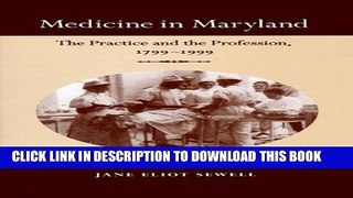 [PDF] Medicine in Maryland: The Practice and the Profession, 1799-1999 Full Colection