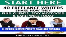 [PDF] Start Here: 40 Freelance Writers Share How They Find Clients, Stay Motivated   Earn Well