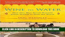 [PDF] Wine to Water: How One Man Saved Himself While Trying to Save the World Popular Colection