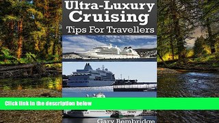 Big Deals  Ultra-Luxury Cruising: A Guide To Crystal, Seabourn and Silversea Cruises  Best Seller