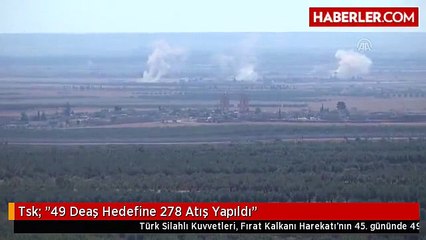 Tsk: "49 Deaş Hedefine 278 Atış Yapıldı"
