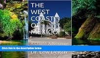 Big Deals  THE WEST COAST OF MÃ‰XICO: A Cruise Adventure  Full Read Most Wanted