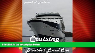 Big Deals  Cruising with a Disabled Loved One  Full Read Most Wanted