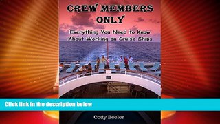Big Deals  Crew Members Only: Everything You Need to Know About Working on Cruise Ships  Best