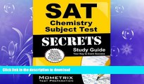 READ BOOK  SAT Chemistry Subject Test Secrets Study Guide: SAT Subject Exam Review for the SAT