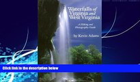 Big Deals  Waterfalls of Virginia and West Virginia: A Hiking and Photography Guide  Full Read