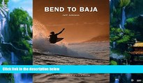 Must Have PDF  Bend to Baja: A Biofuel Powered Surfing and Climbing Road Trip  Best Seller Books