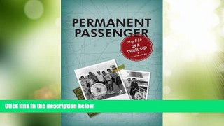 Big Deals  Permanent Passenger: My Life on a Cruise Ship  Full Read Best Seller