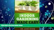 Online eBook Indoor Gardening Made Easy: How To Grow Herbs   Vegetables In Your House