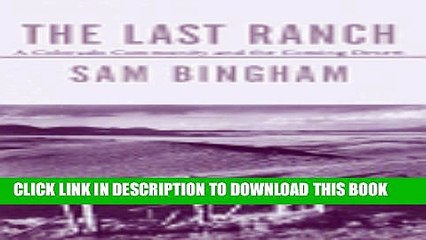 [Read PDF] The Last Ranch: A Colorado Community and the Coming Desert Ebook Online