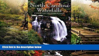 Big Deals  North Carolina Waterfalls: A Hiking and Photography Guide  Full Read Best Seller