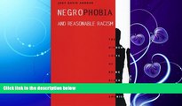 read here  Negrophobia and Reasonable Racism: The Hidden Costs of Being Black in America