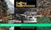 Big Deals  Selling Yellowstone: Capitalism and the Construction of Nature  Full Read Most Wanted