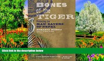 Big Deals  Bones of the Tiger: Protecting the Man-Eaters of Nepal  Full Read Most Wanted