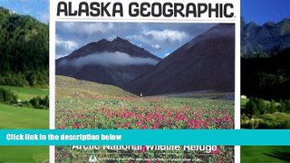 Big Deals  Arctic National Wildlife Refuge (Alaska Geographic,)  Full Read Best Seller