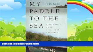 Big Deals  My Paddle to the Sea: Eleven Days on the River of the Carolinas (Wormsloe Foundation