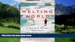 Big Deals  The Melting World: A Journey Across America s Vanishing Glaciers  Best Seller Books