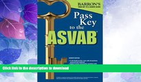 READ BOOK  Pass Key to the ASVAB, 7th Edition (Pass Key to the Asvab (Barron s)) FULL ONLINE