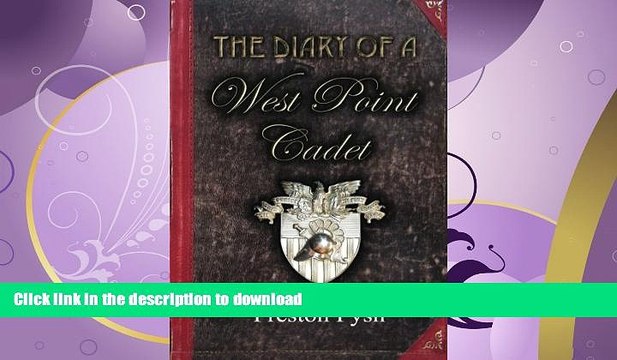 READ BOOK The Diary of a West Point Cadet: Captivating and Hilarious Stories for Developing the